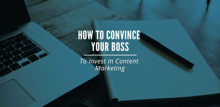 Blog-Header-How-to-Convince-Your-Boss-to-Invest-in-Content-Marketing